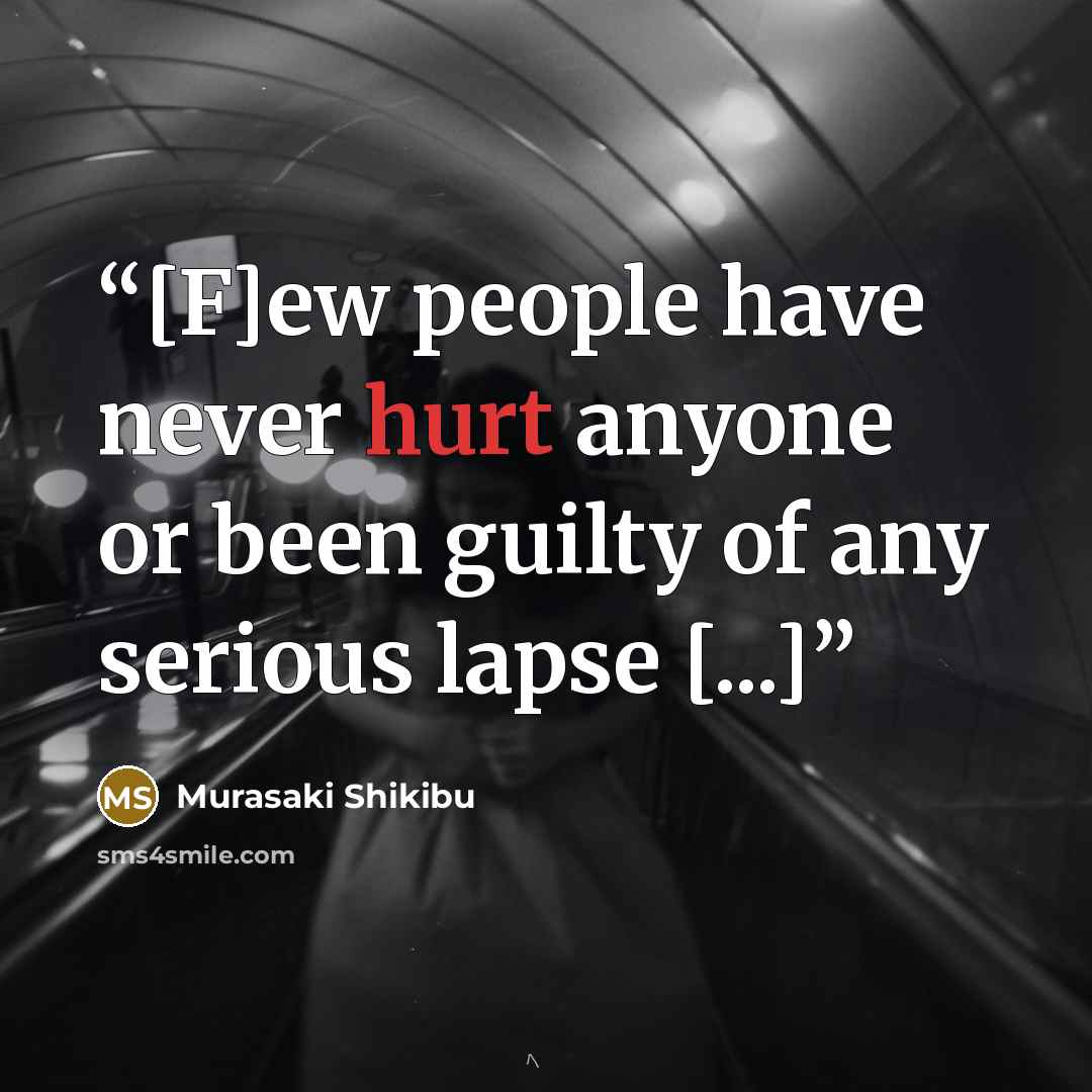 “[F]ew people have never hurt anyone or been guilty of any serious lapse [...]” quote by Murasaki Shikibu