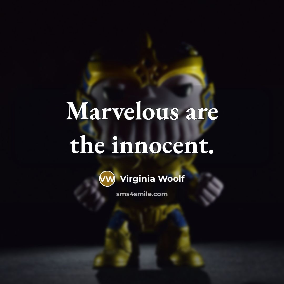 “Marvelous are the innocent.” quote by Virginia Woolf