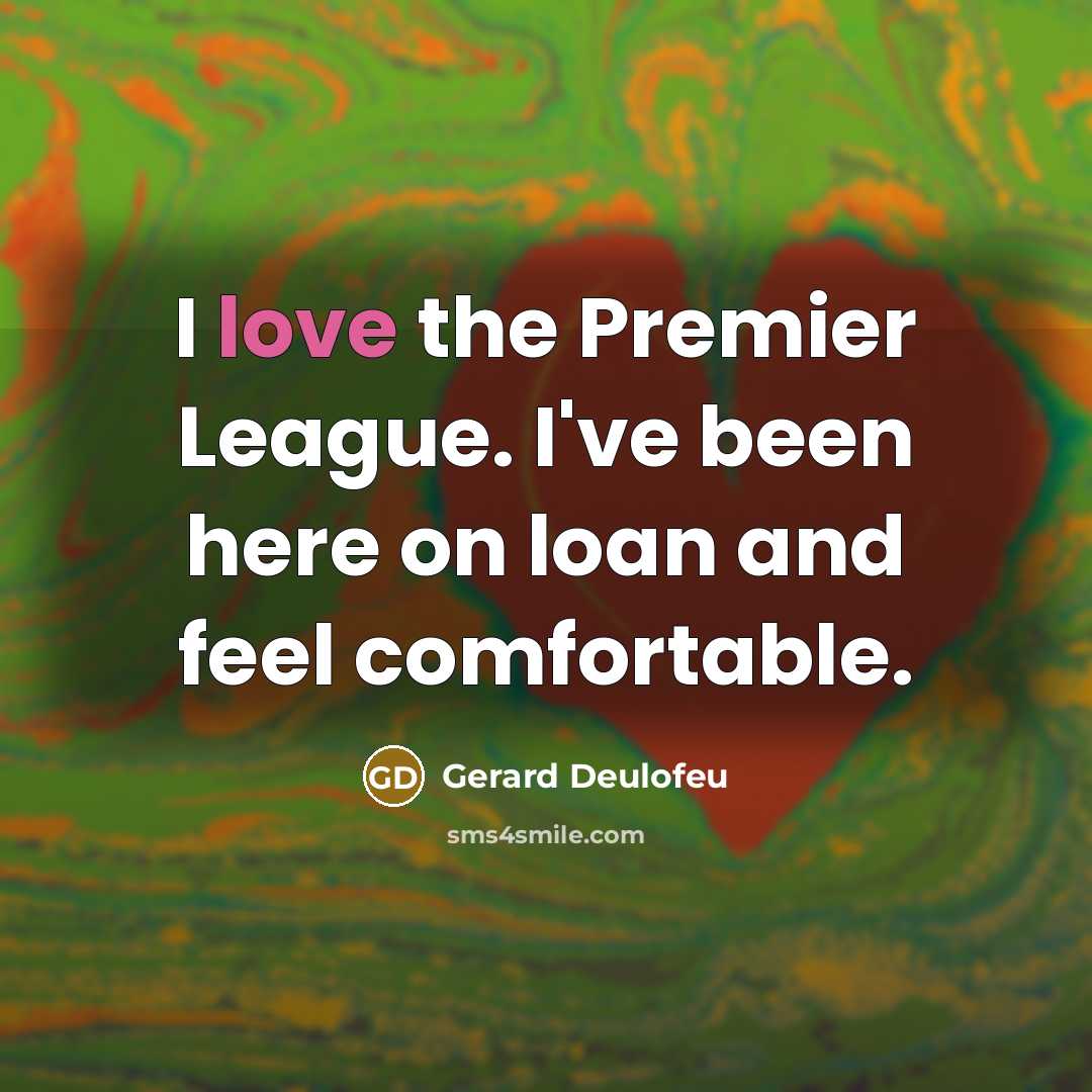 “I love the Premier League. I've been here on loan and feel comfortable.” quote by Gerard Deulofeu