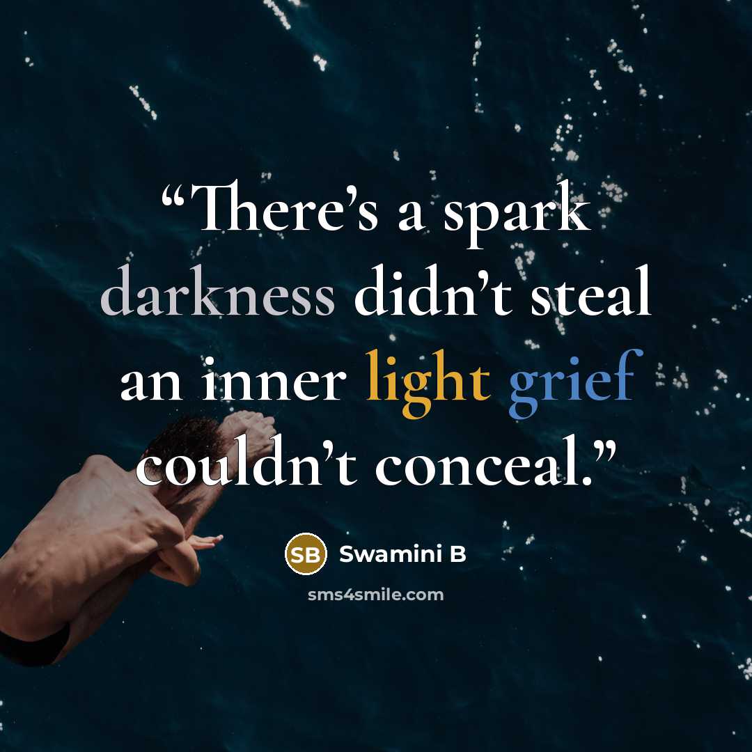 “There’s a spark darkness didn’t steal an inner light grief couldn’t conceal.” quote by Swamini B