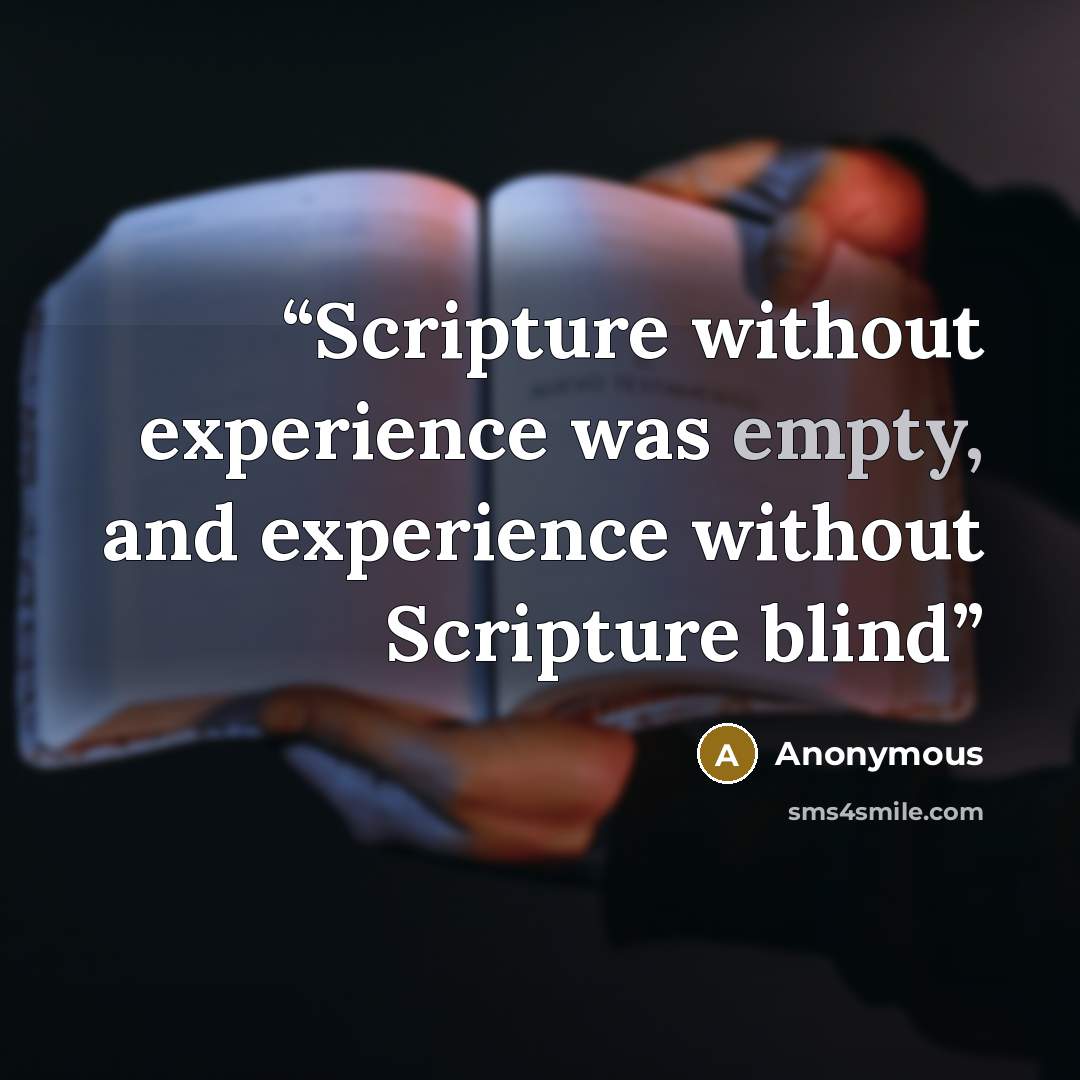 “Scripture without experience was empty, and experience without Scripture blind” quote by Anonymous