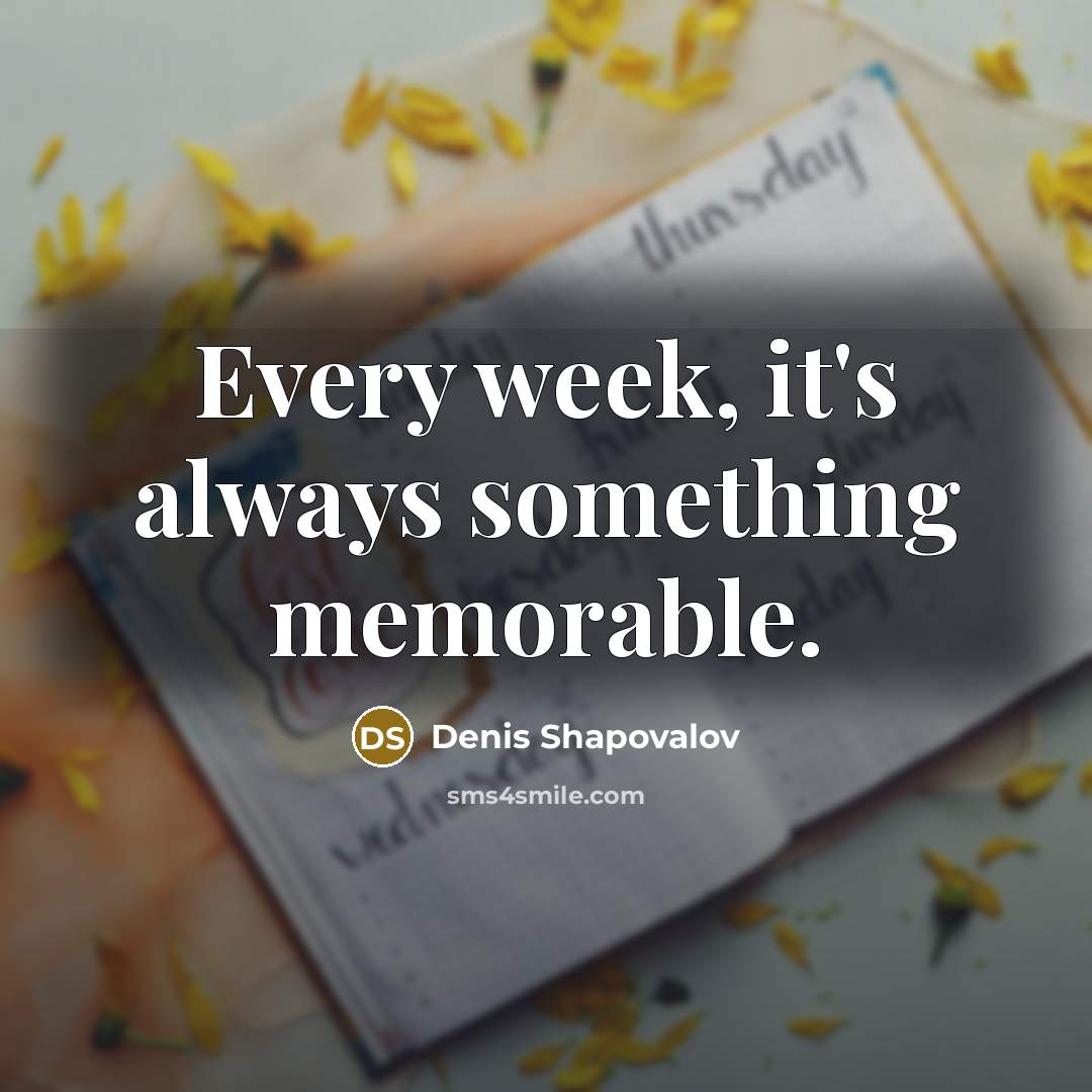 “Every week, it's always something memorable.” quote by Denis Shapovalov