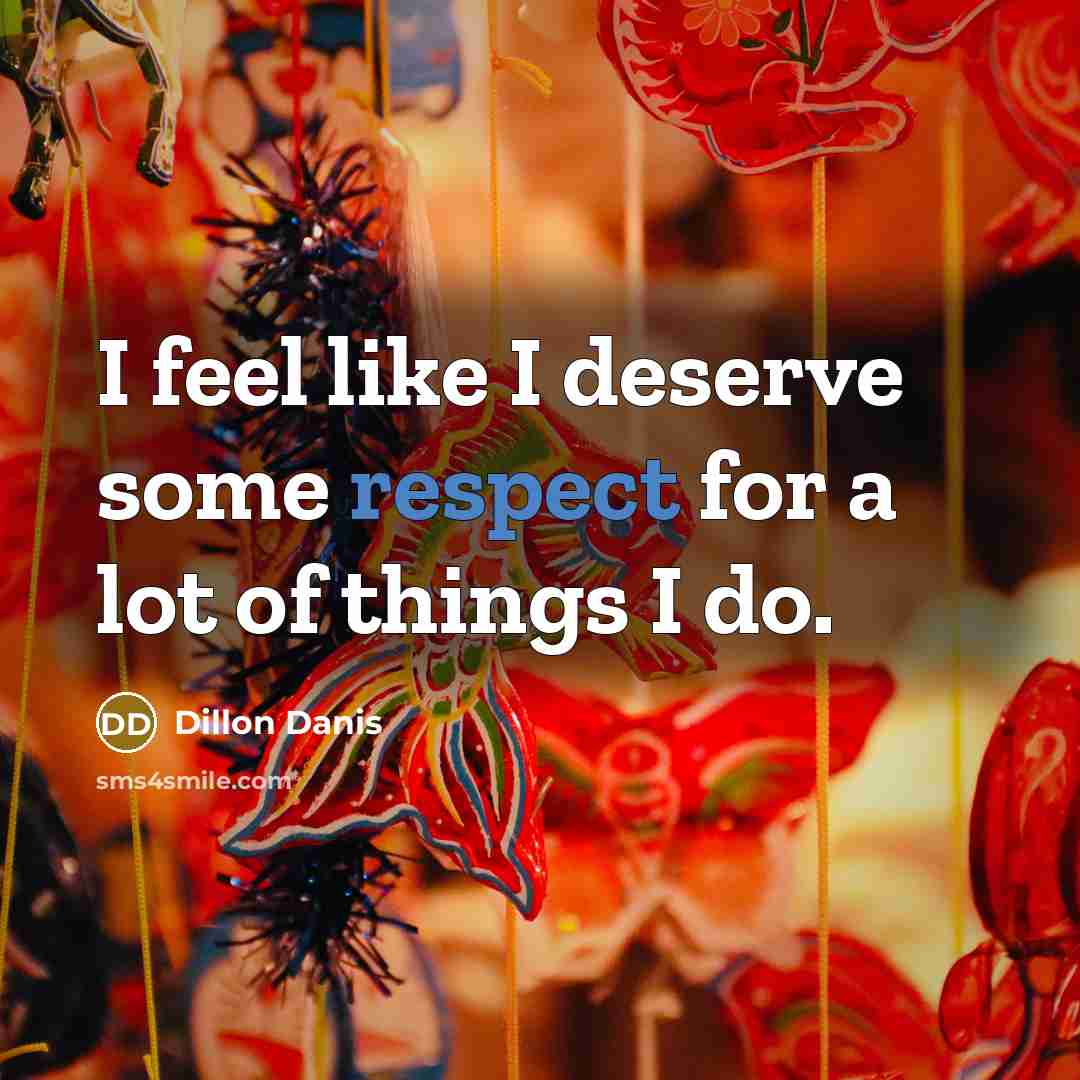 “I feel like I deserve some respect for a lot of things I do.” quote by Dillon Danis