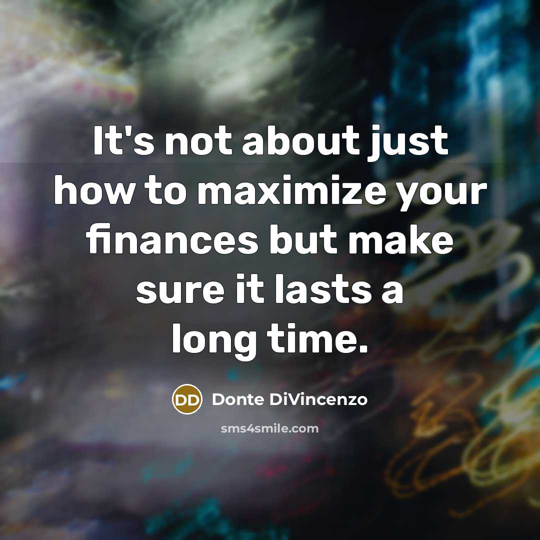 “It's not about just how to maximize your finances but make sure it lasts a long time.” quote by Donte DiVincenzo