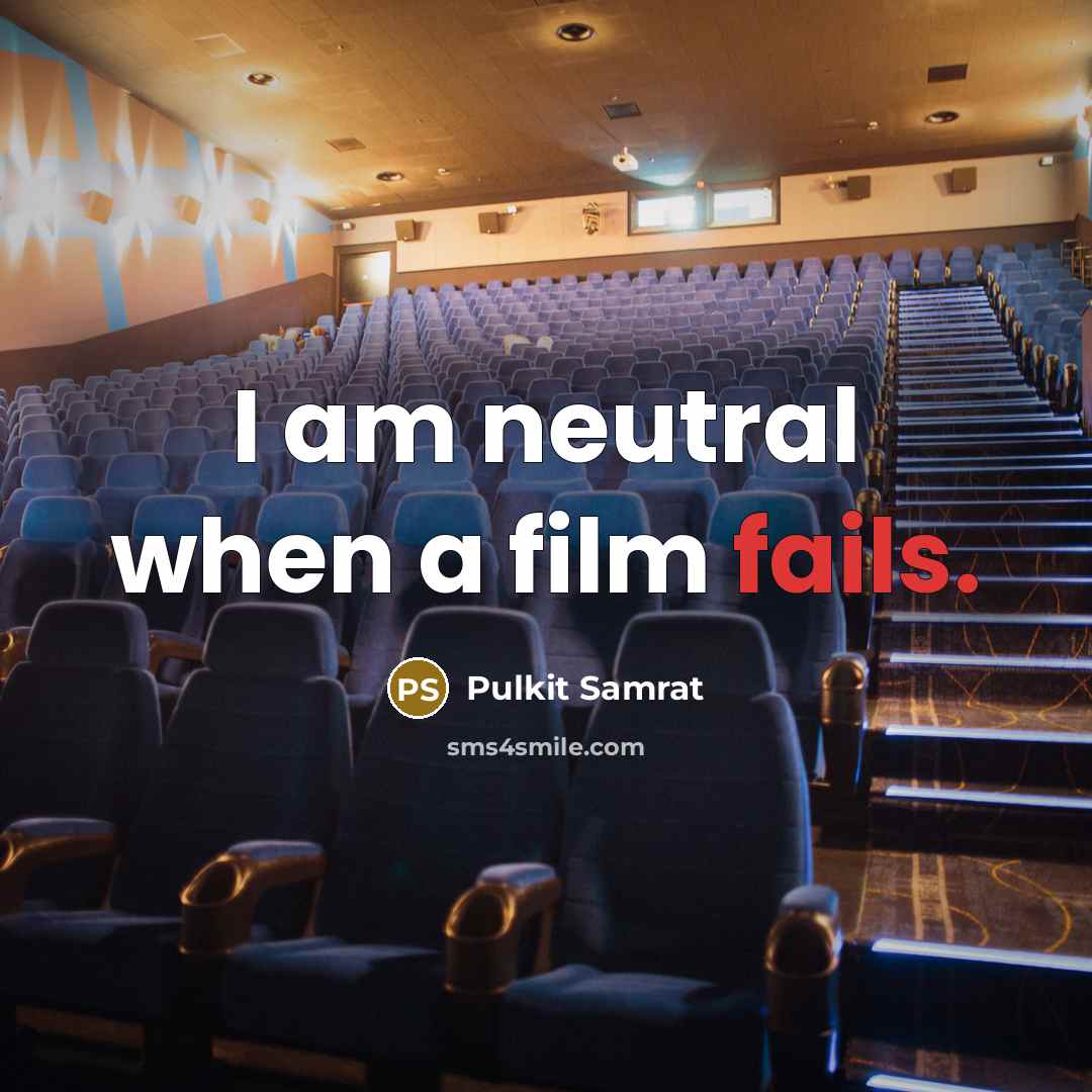 “I am neutral when a film fails.” quote by Pulkit Samrat