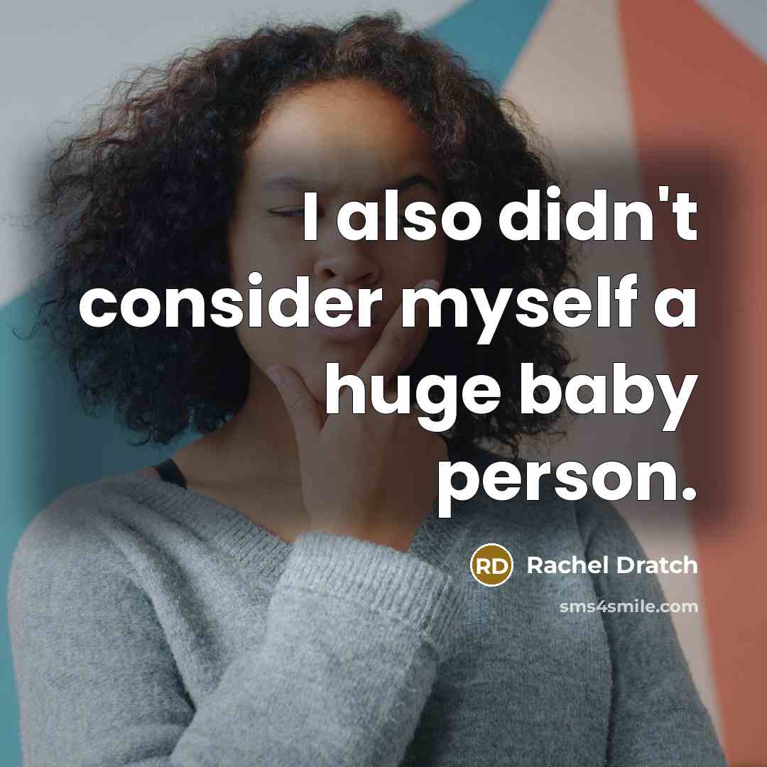 “I also didn't consider myself a huge baby person.” quote by Rachel Dratch
