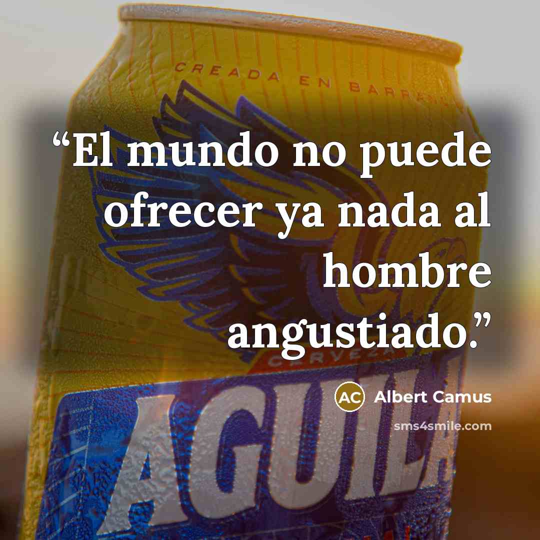 “El mundo no puede ofrecer ya nada al hombre angustiado.” quote by Albert Camus