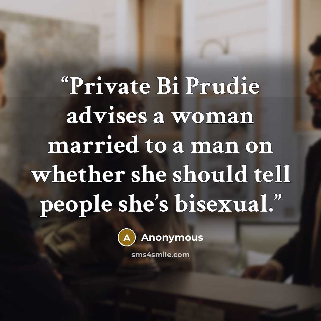 “Private Bi Prudie advises a woman married to a man on whether she should tell people she’s bisexual.” quote by Anonymous