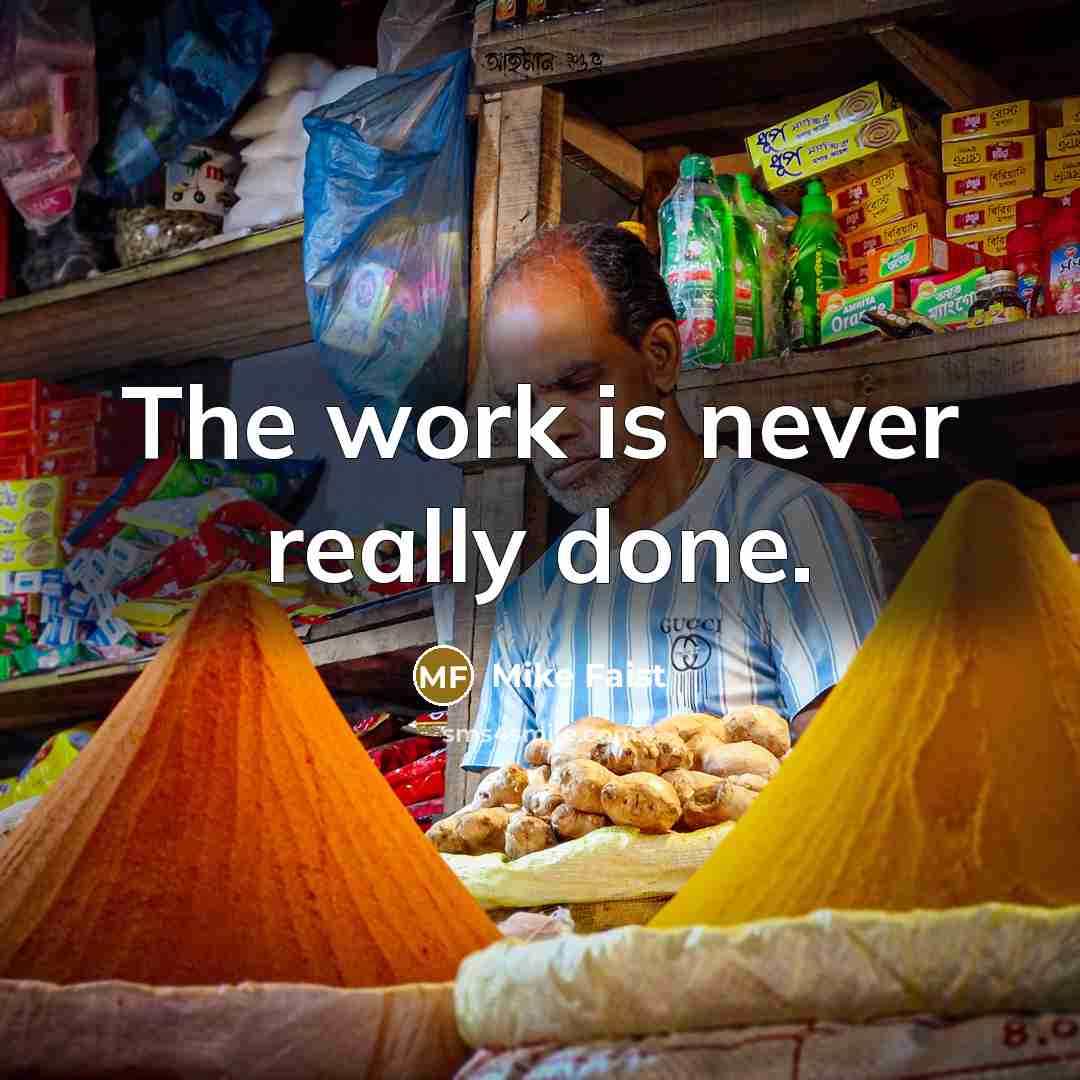 “The work is never really done.” quote by Mike Faist