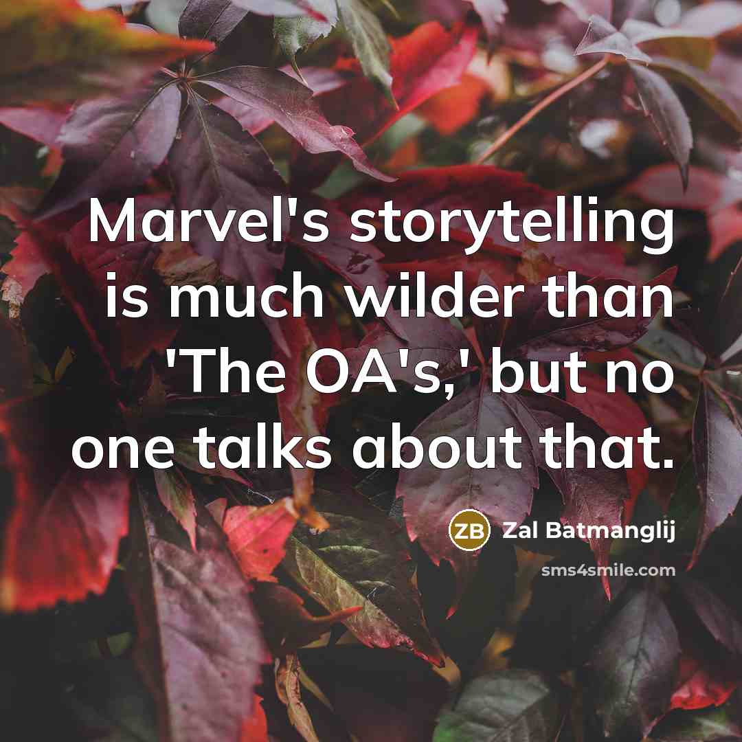 “Marvel's storytelling is much wilder than 'The OA's,' but no one talks about that.” quote by Zal Batmanglij