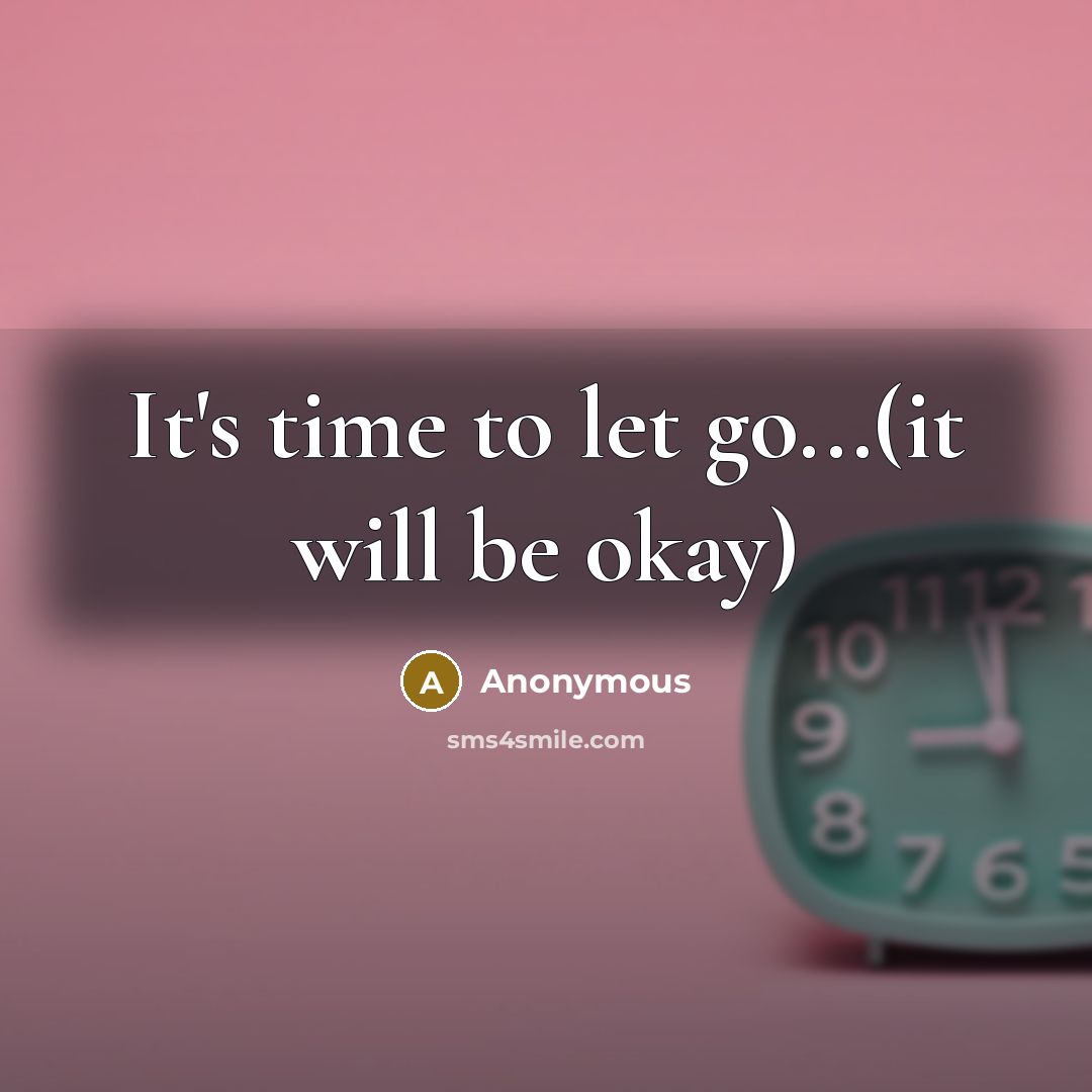 “It's time to let go...(it will be okay)” quote by Anonymous