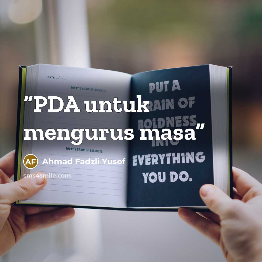 “PDA untuk mengurus masa” quote by Ahmad Fadzli Yusof