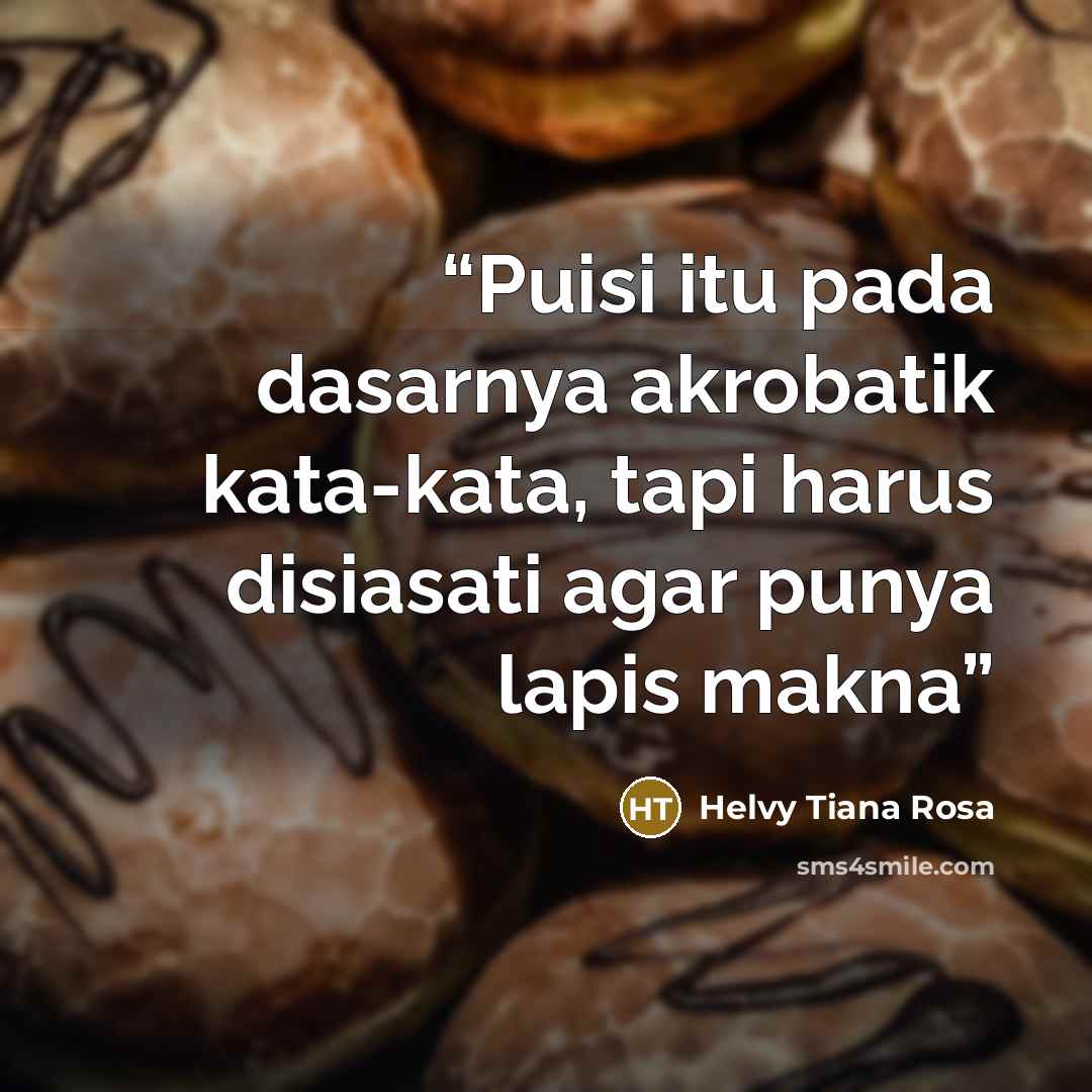 “Puisi itu pada dasarnya akrobatik kata-kata, tapi harus disiasati agar punya lapis makna” quote by Helvy Tiana Rosa