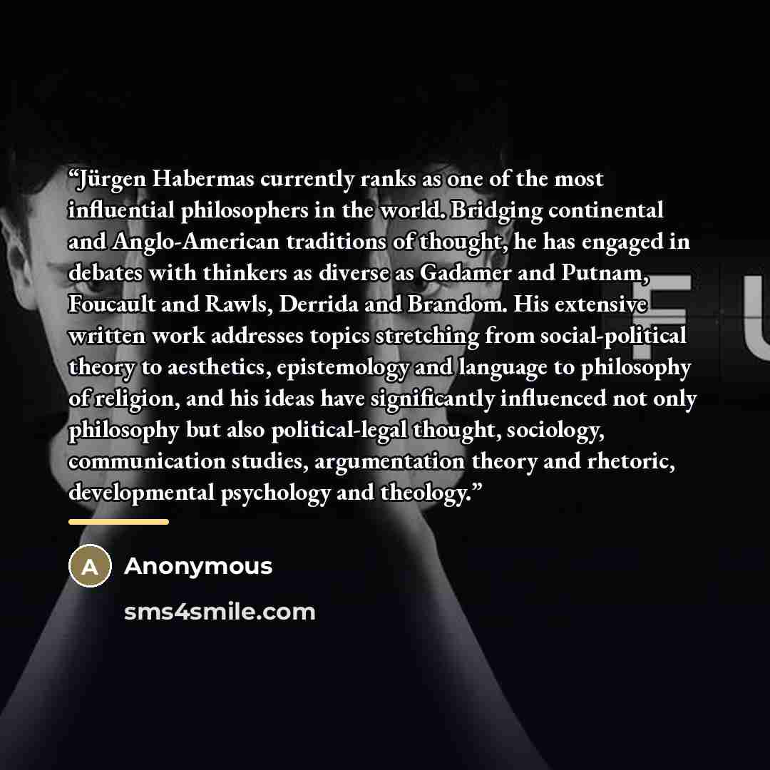“Jürgen Habermas currently ranks as one of the most influential philosophers in the world. Bridging continental and Anglo-American traditions of thought, he has engaged in debates with thinkers as diverse as Gadamer and Putnam, Foucault and Rawls, Derrida and Brandom. His extensive written work…” quote by Anonymous