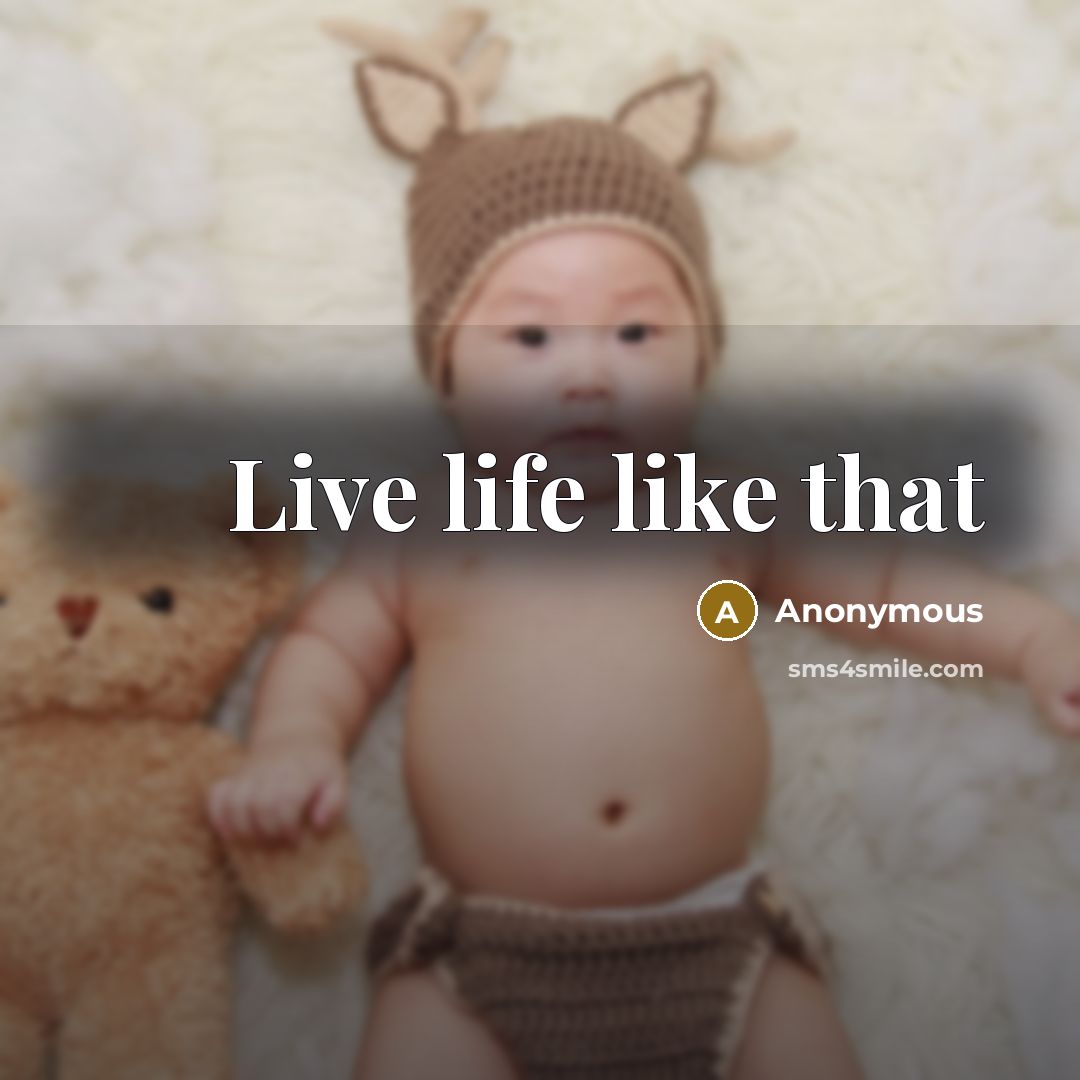 “Live life like that” quote by Anonymous