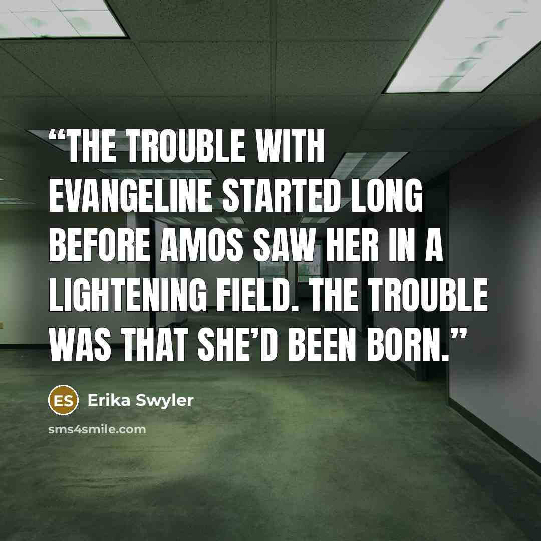 “The trouble with Evangeline started long before Amos saw her in a lightening field. The trouble was that she’d been born.” quote by Erika Swyler