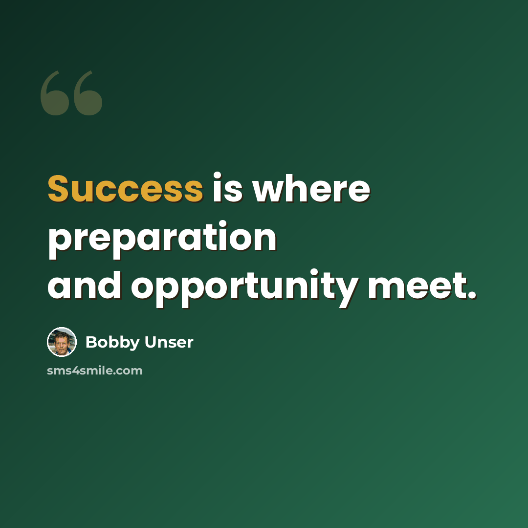 “Success is where preparation and opportunity meet.” quote by Bobby Unser