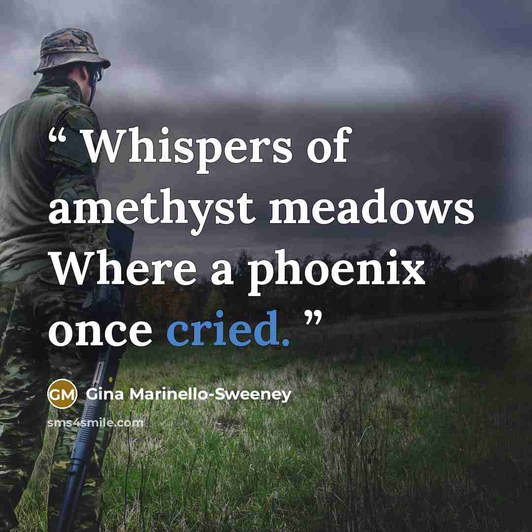 “Whispers of amethyst meadows Where a phoenix once cried.” quote by Gina Marinello-Sweeney