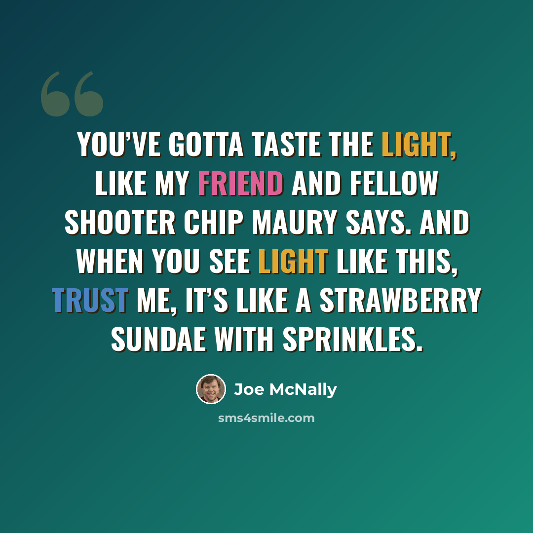 “You’ve gotta taste the light, like my friend and fellow shooter Chip Maury says. And when you see light like this, trust me, it’s like a strawberry sundae with sprinkles.” quote by Joe McNally