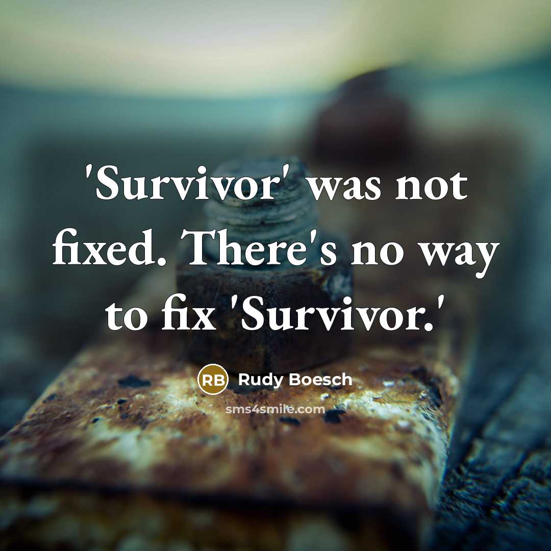 “'Survivor' was not fixed. There's no way to fix 'Survivor.'” quote by Rudy Boesch
