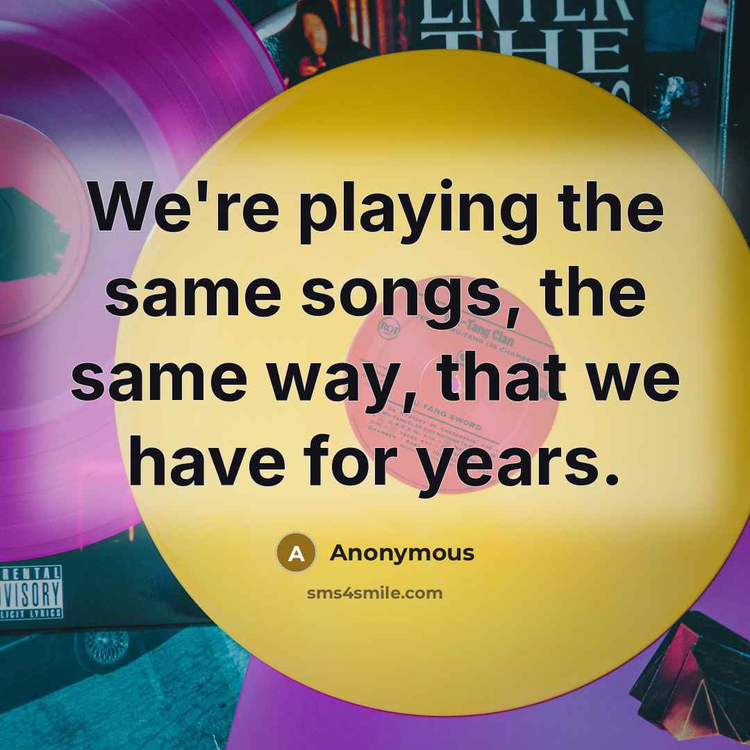 “We're playing the same songs, the same way, that we have for years.” quote by Anonymous