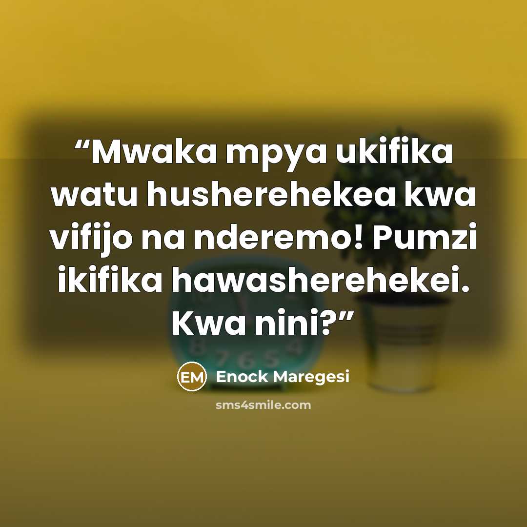 “Mwaka mpya ukifika watu husherehekea kwa vifijo na nderemo! Pumzi ikifika hawasherehekei. Kwa nini?” quote by Enock Maregesi