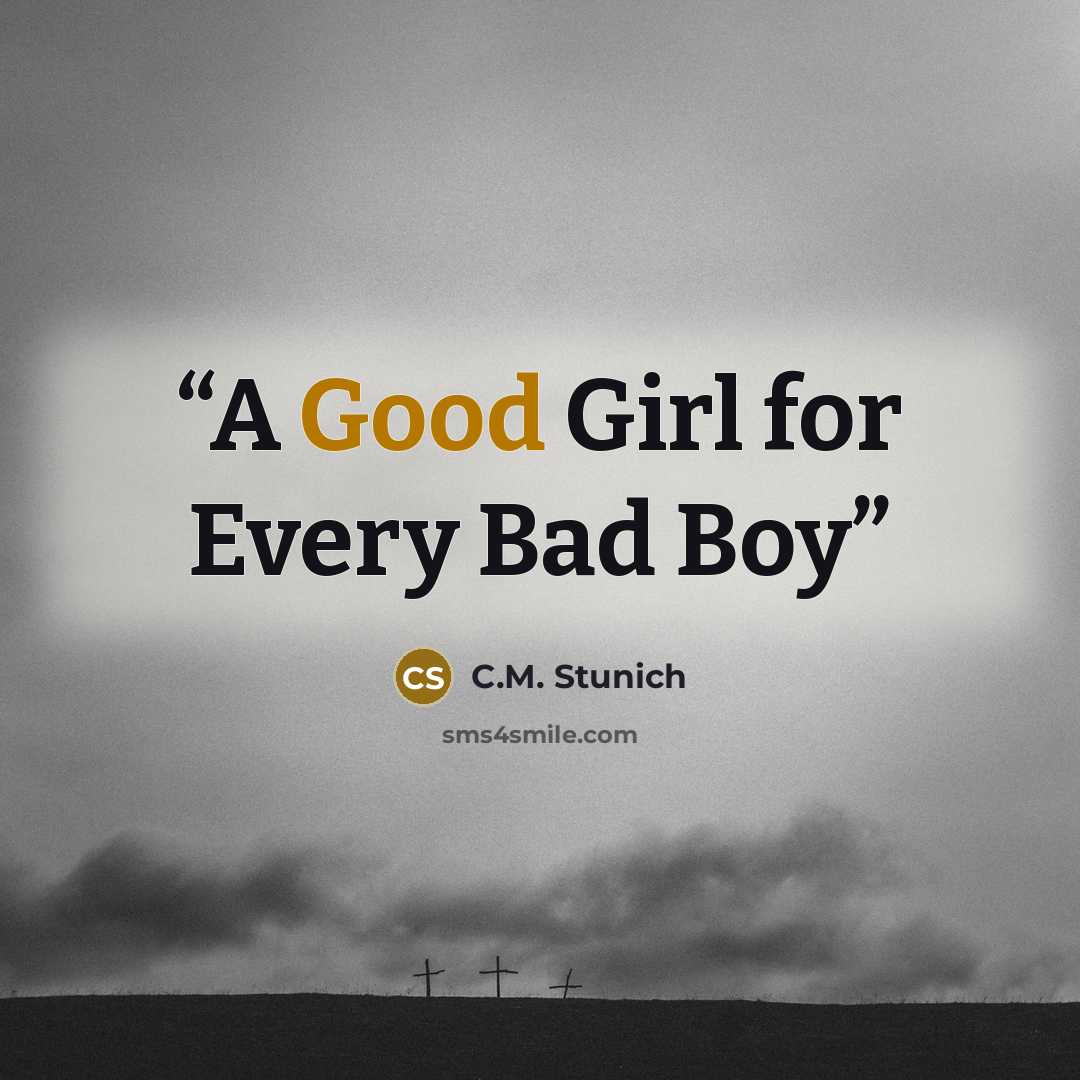 “A Good Girl for Every Bad Boy” quote by C.M. Stunich