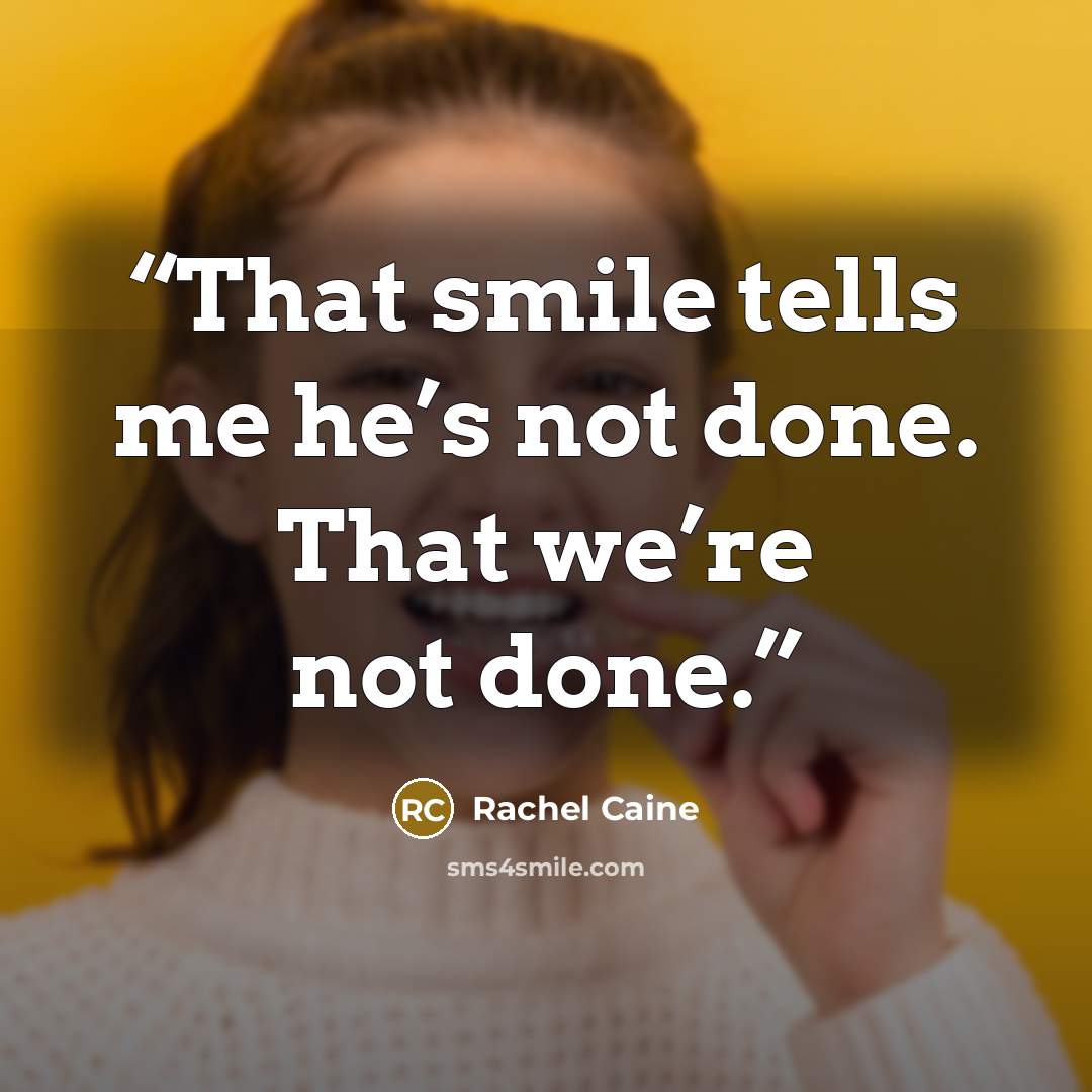 “That smile tells me he’s not done. That we’re not done.” quote by Rachel Caine