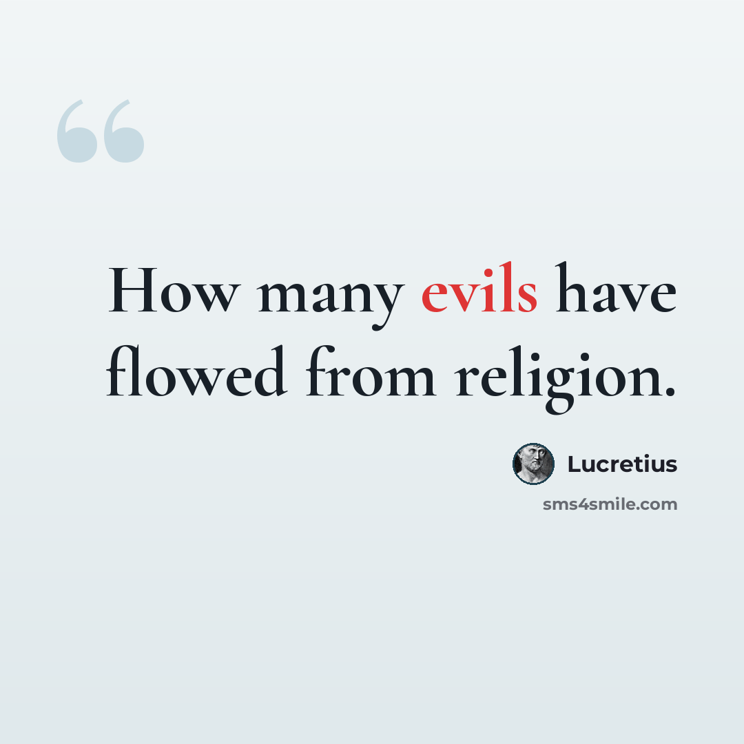 “How many evils have flowed from religion.” quote by Lucretius