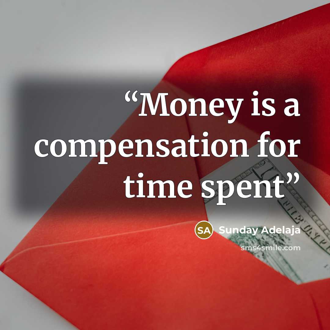 “Money is a compensation for time spent” quote by Sunday Adelaja