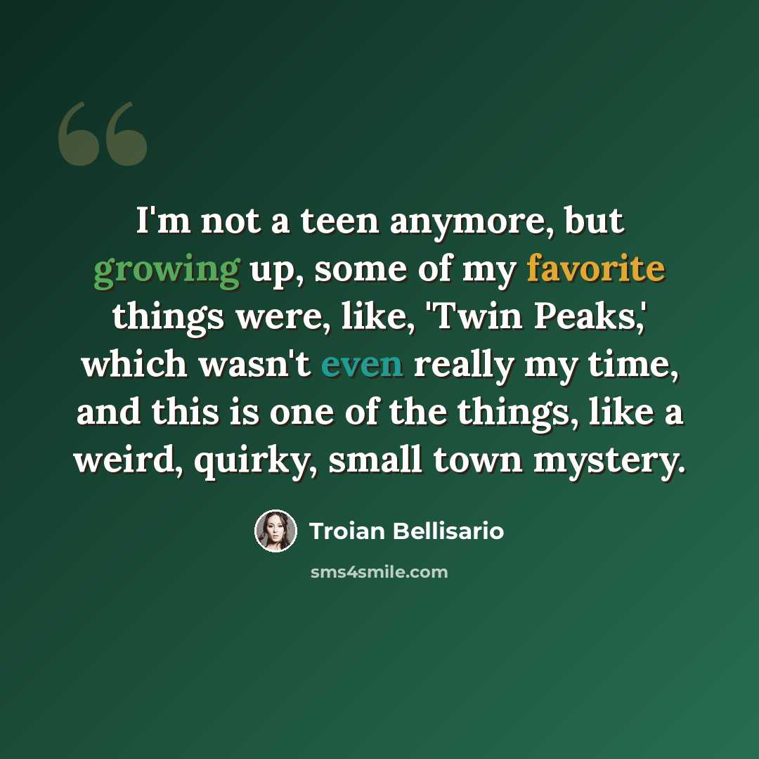 “I'm not a teen anymore, but growing up, some of my favorite things were, like, 'Twin Peaks,' which wasn't even really my time, and this is one of the things, like a weird, quirky, small town mystery.” quote by Troian Bellisario