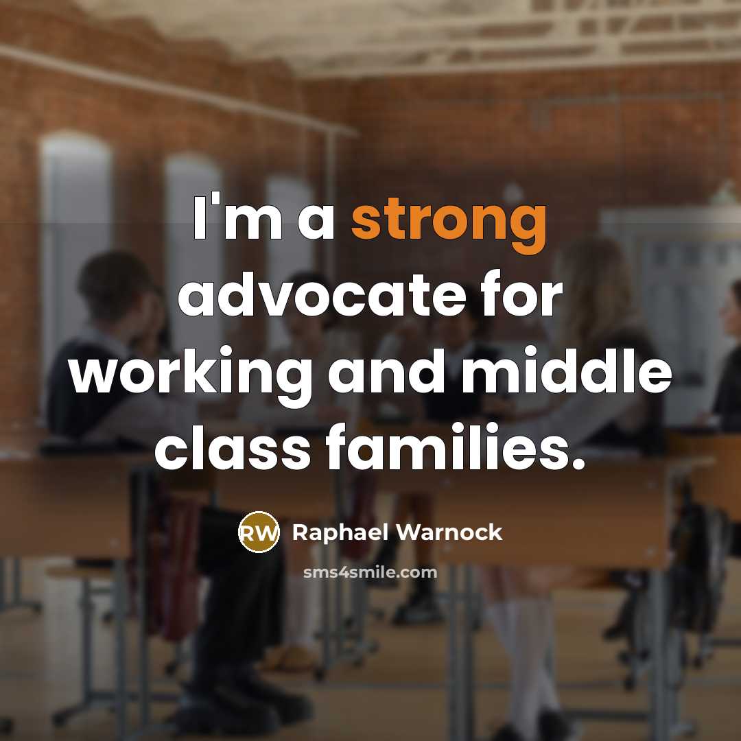 “I'm a strong advocate for working and middle class families.” quote by Raphael Warnock