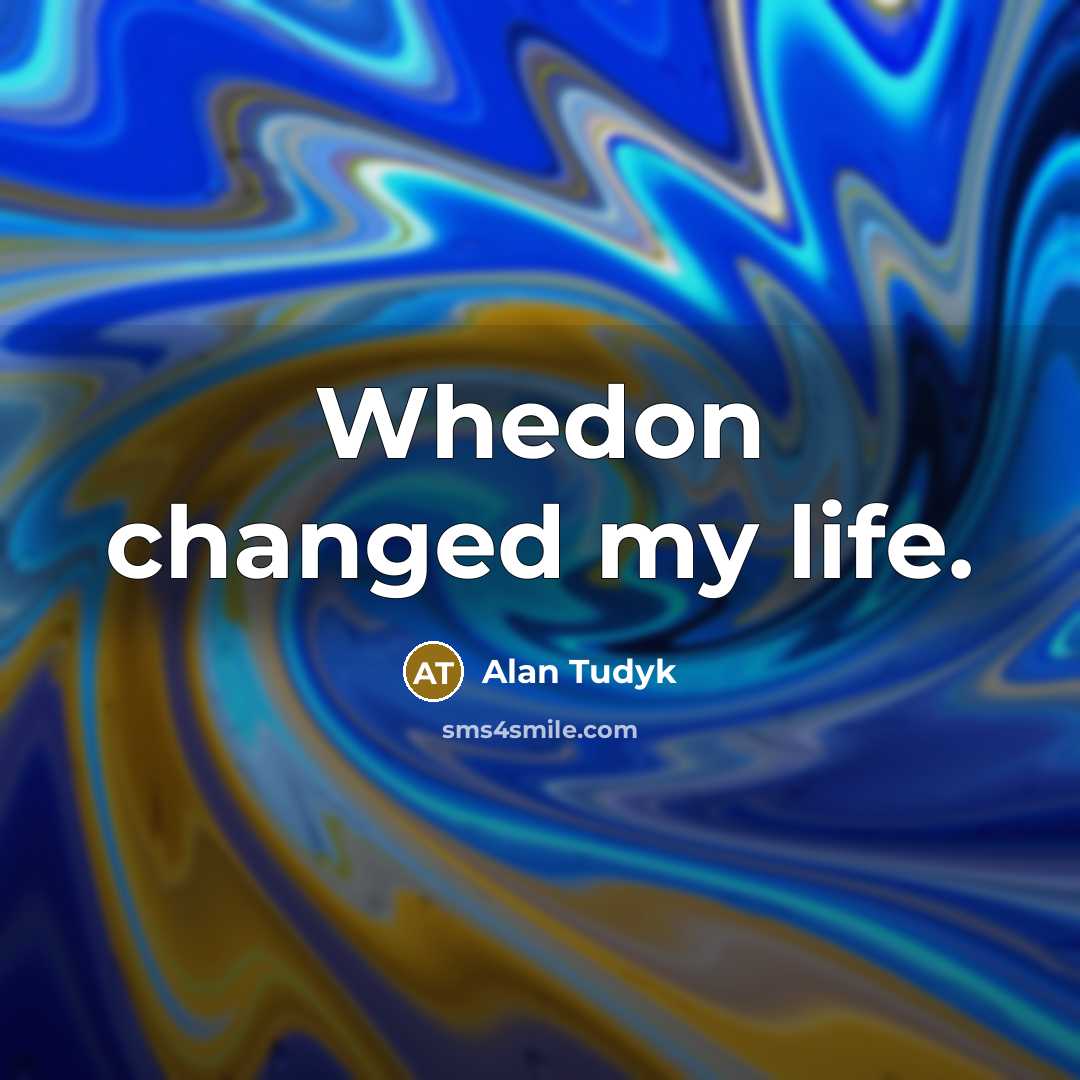 “Whedon changed my life.” quote by Alan Tudyk
