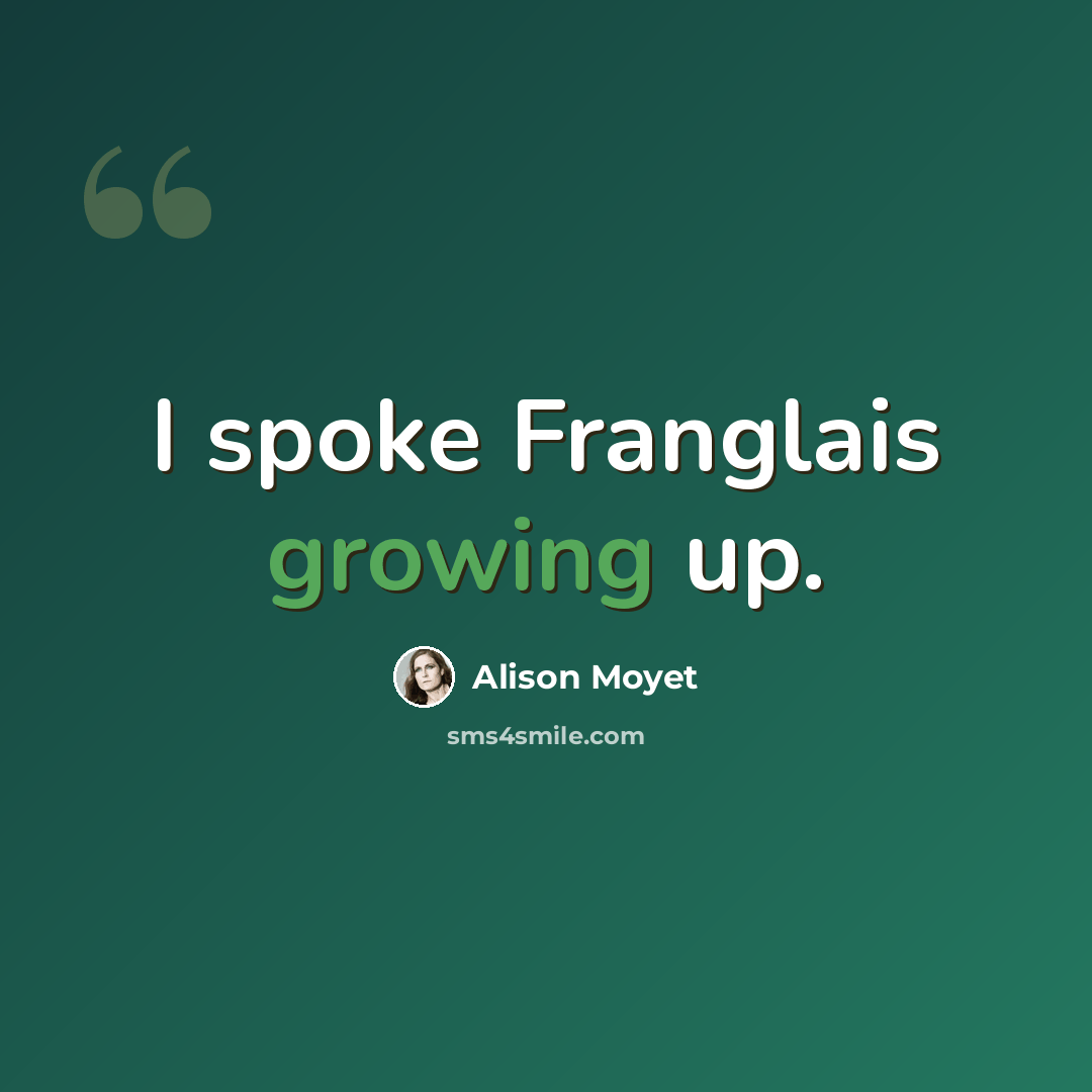 “I spoke Franglais growing up.” quote by Alison Moyet