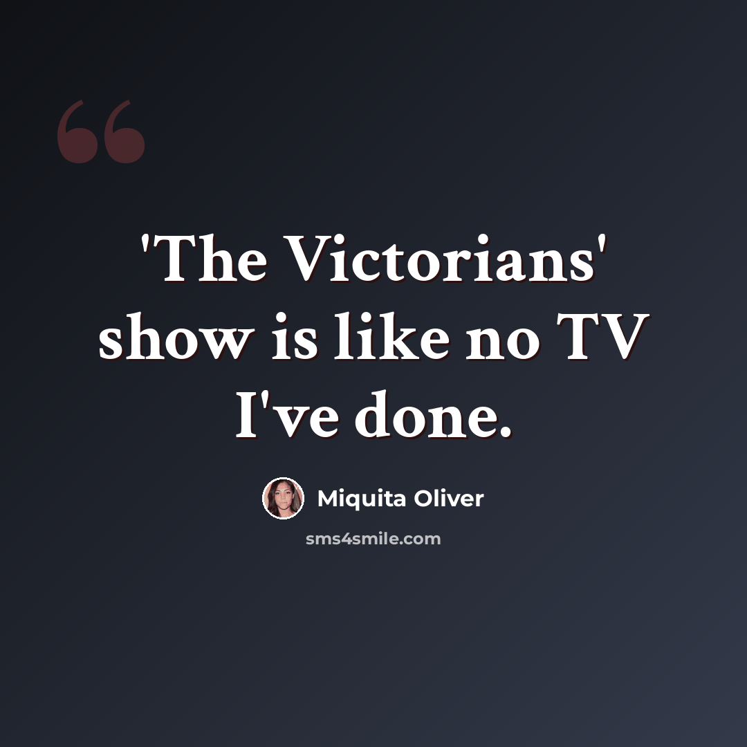 “'The Victorians' show is like no TV I've done.” quote by Miquita Oliver