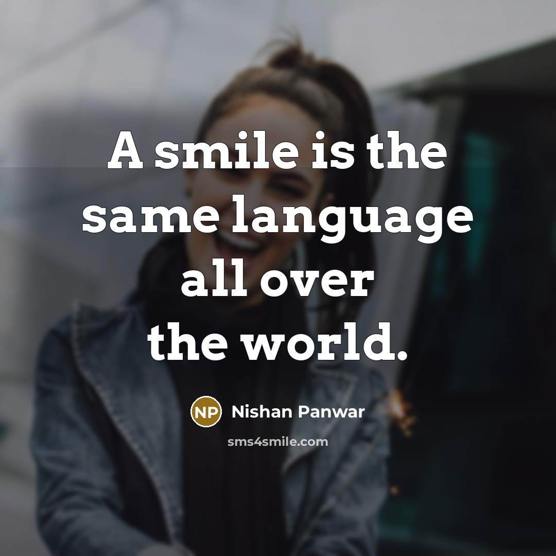 “A smile is the same language all over the world.” quote by Nishan Panwar