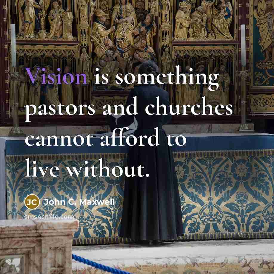 “Vision is something pastors and churches cannot afford to live without.” quote by John C. Maxwell