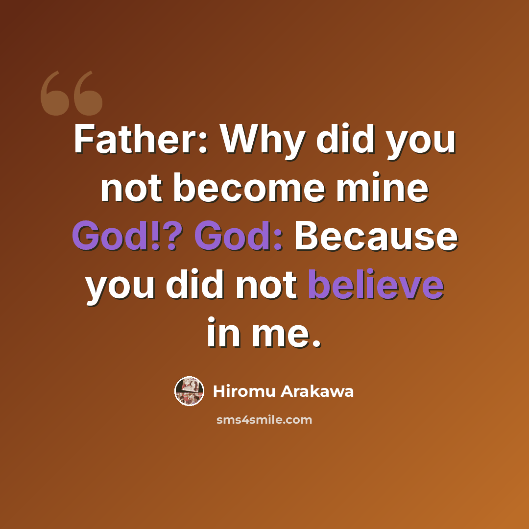 “Father: Why did you not become mine God!? God: Because you did not believe in me.” quote by Hiromu Arakawa