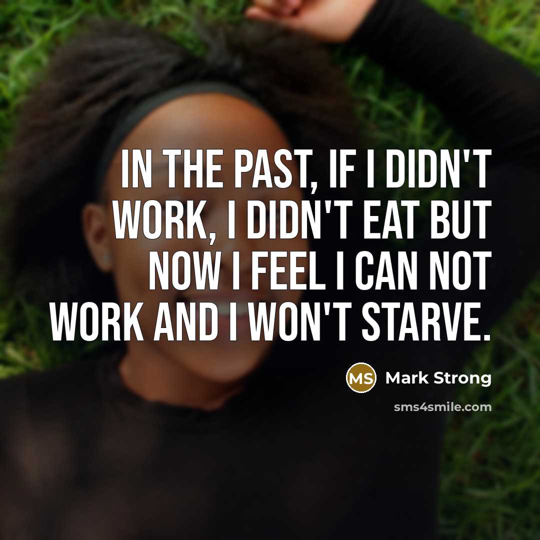 “In the past, if I didn't work, I didn't eat but now I feel I can not work and I won't starve.” quote by Mark Strong