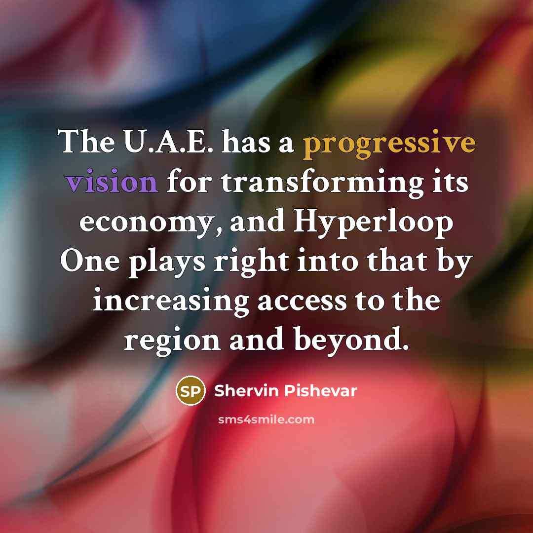 “The U.A.E. has a progressive vision for transforming its economy, and Hyperloop One plays right into that by increasing access to the region and beyond.” quote by Shervin Pishevar