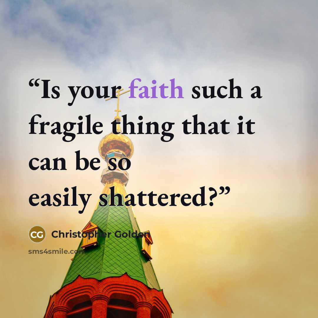 “Is your faith such a fragile thing that it can be so easily shattered?” quote by Christopher Golden