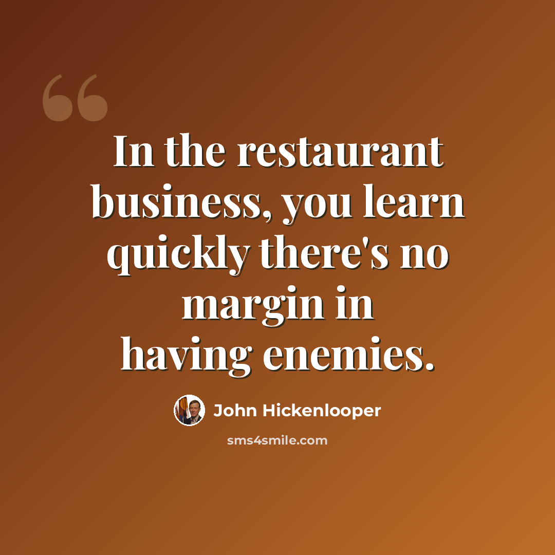 “In the restaurant business, you learn quickly there's no margin in having enemies.” quote by John Hickenlooper