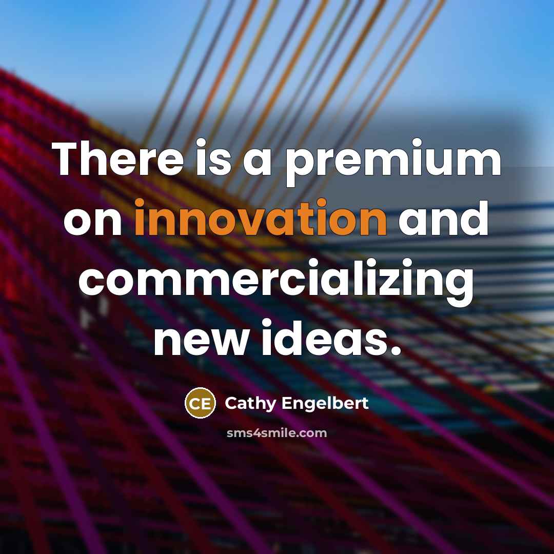 “There is a premium on innovation and commercializing new ideas.” quote by Cathy Engelbert