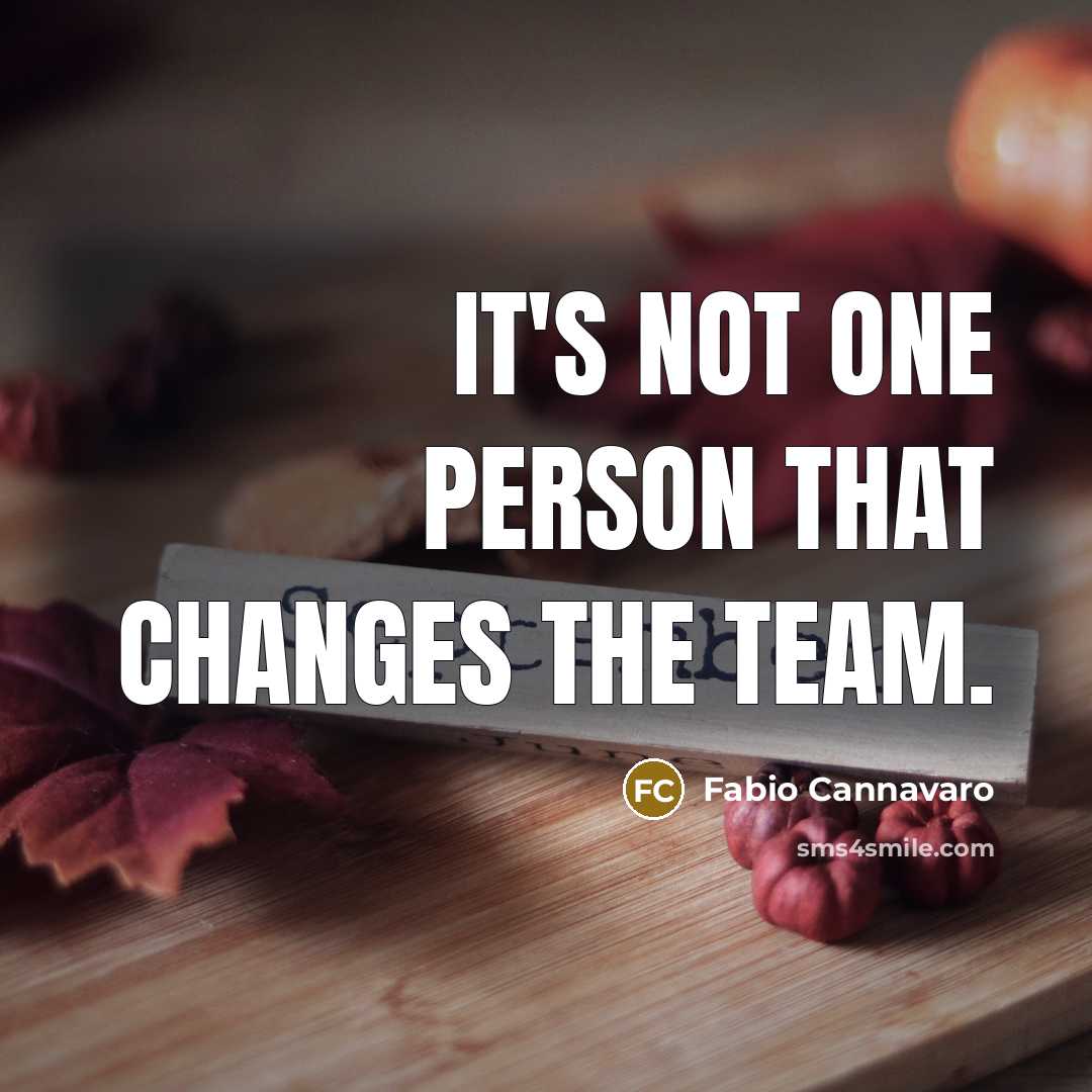 “It's not one person that changes the team.” quote by Fabio Cannavaro