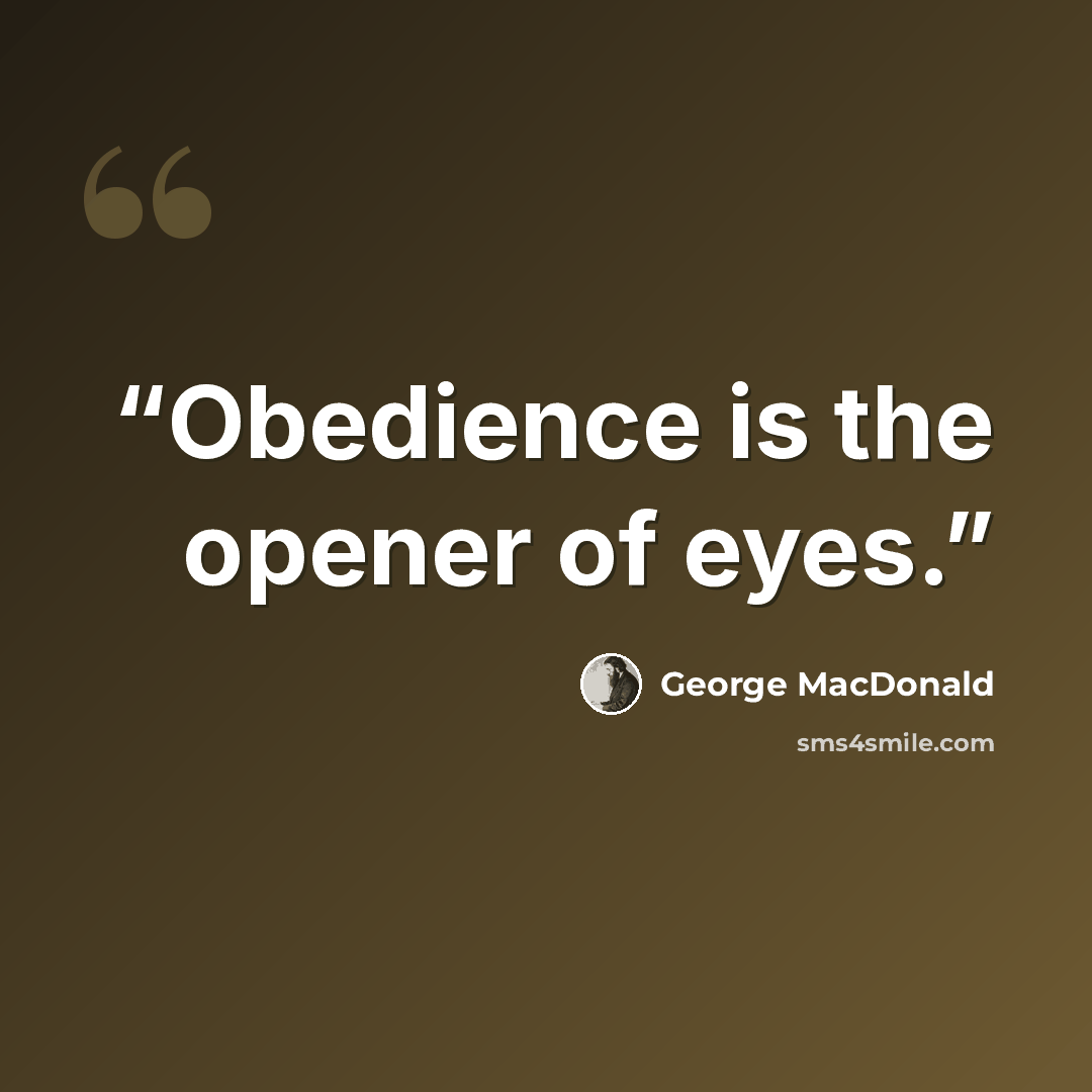 “Obedience is the opener of eyes.” quote by George MacDonald