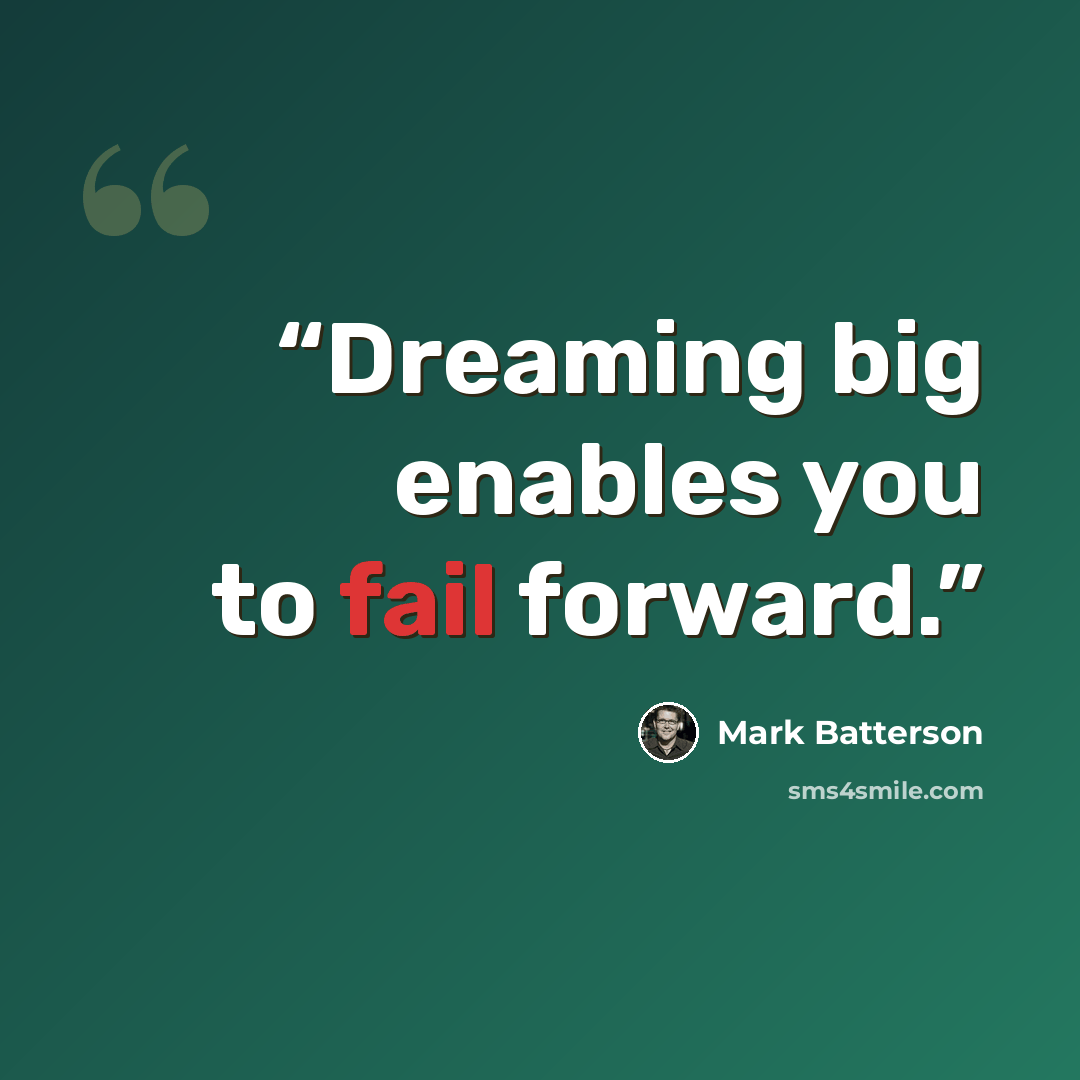 “Dreaming big enables you to fail forward.” quote by Mark Batterson