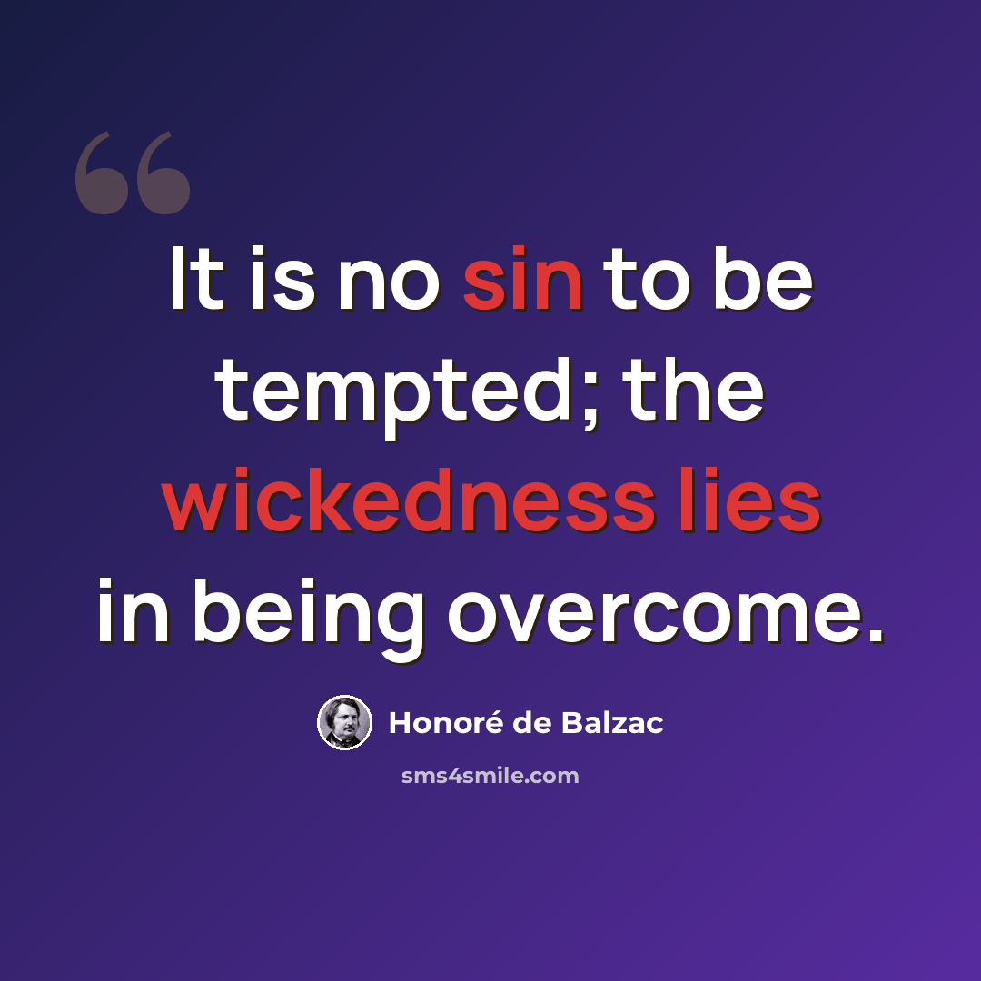 “It is no sin to be tempted; the wickedness lies in being overcome.” quote by Honore de Balzac