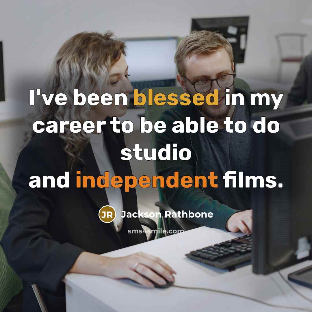“I've been blessed in my career to be able to do studio and independent films.” quote by Jackson Rathbone