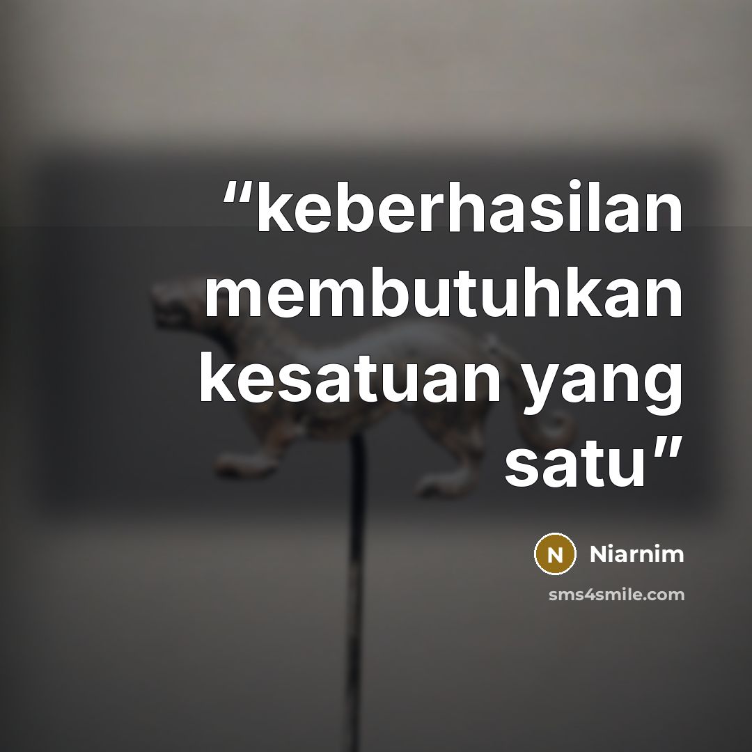 “keberhasilan membutuhkan kesatuan yang satu” quote by Niarnim
