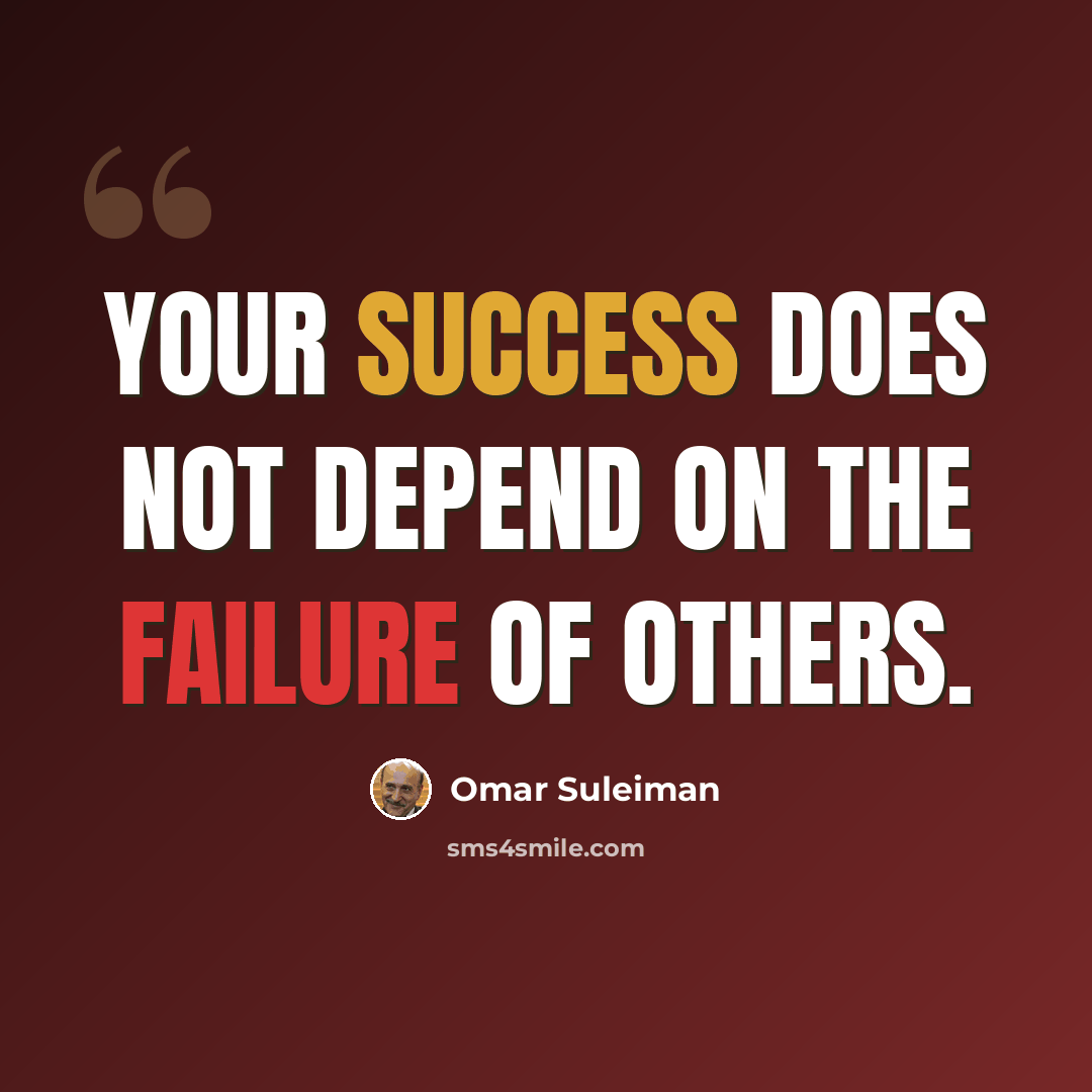 “Your success does not depend on the failure of others.” quote by Omar Suleiman